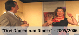 Drei Damun zum Dinner - 2005/2006